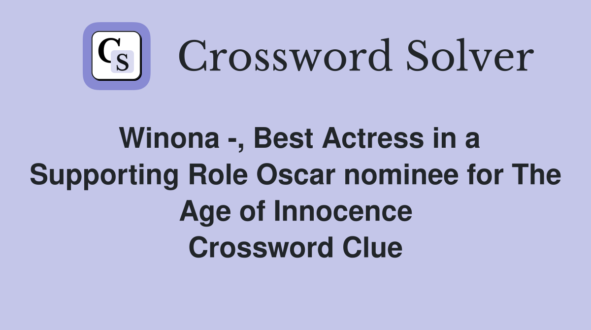 Winona , Best Actress in a Supporting Role Oscar nominee for The Age